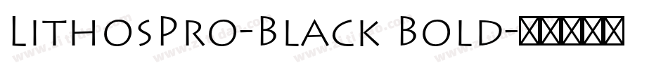 LithosPro-Black Bold字体转换